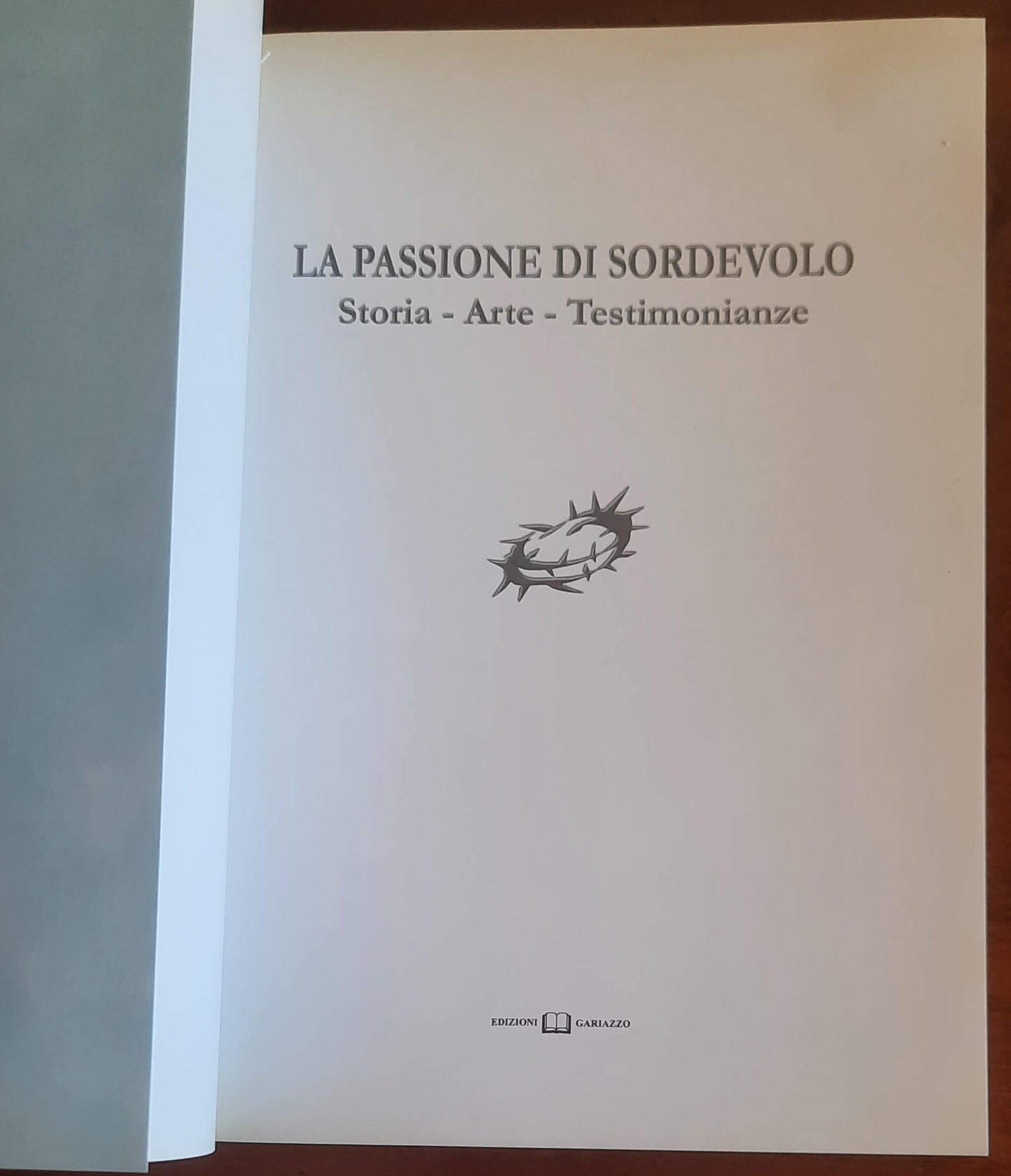 La Passione di Sordevolo. Storia - Arte - Testimonianze - Edizioni Gariazzo