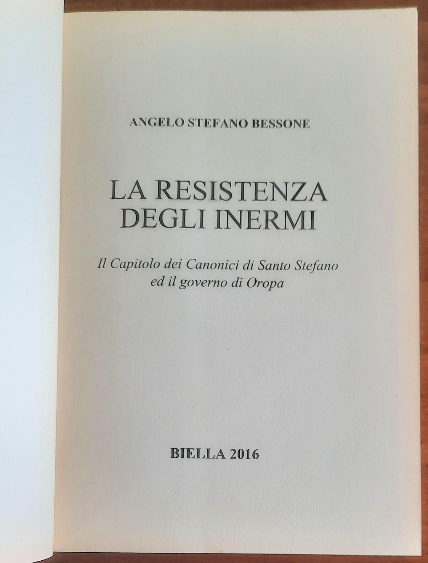 La Resistenza degli Inermi. Il Capitolo dei Canonici di Santo Stefano ed il governo di Oropa
