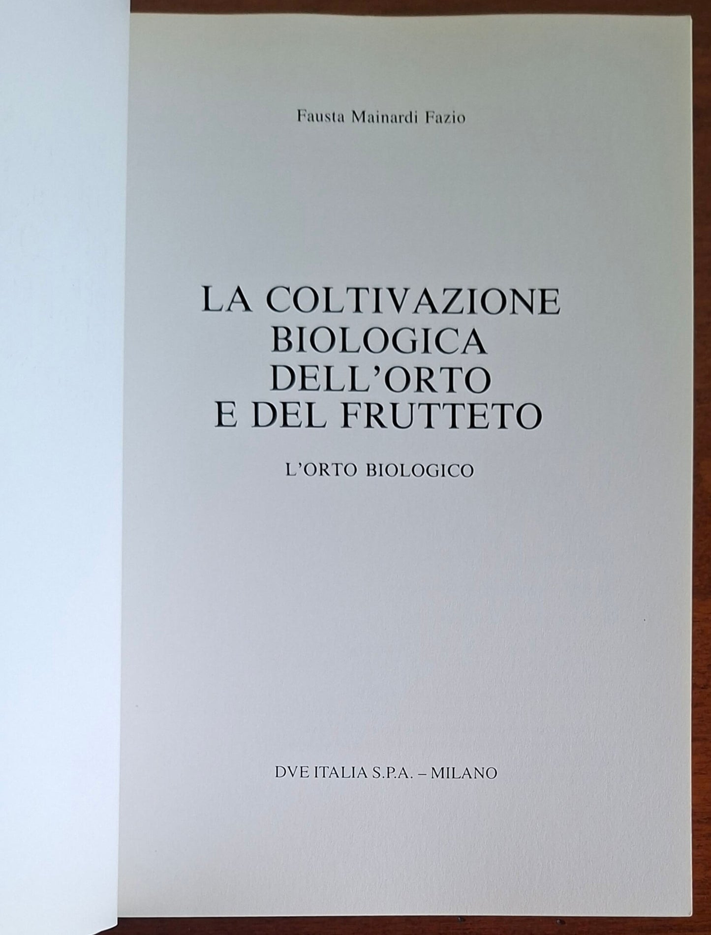 La coltivazione biologica dell'orto e del frutteto. L'orto biologico tecniche e modalità di intervento