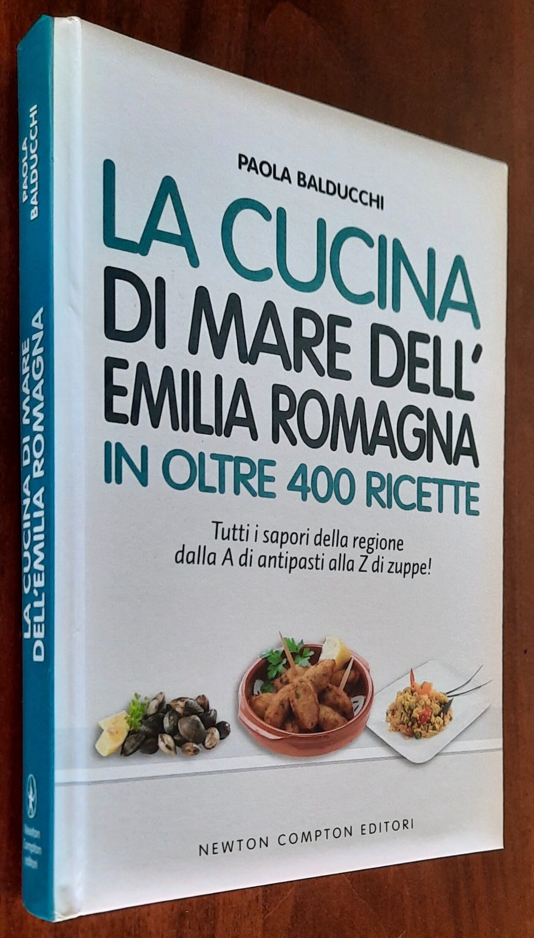 La cucina di mare dell’Emilia Romagna in oltre 400 ricette - Newton Compton