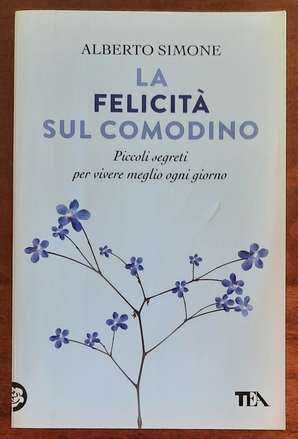 La felicità sul comodino. Piccoli segreti per vivere meglio ogni