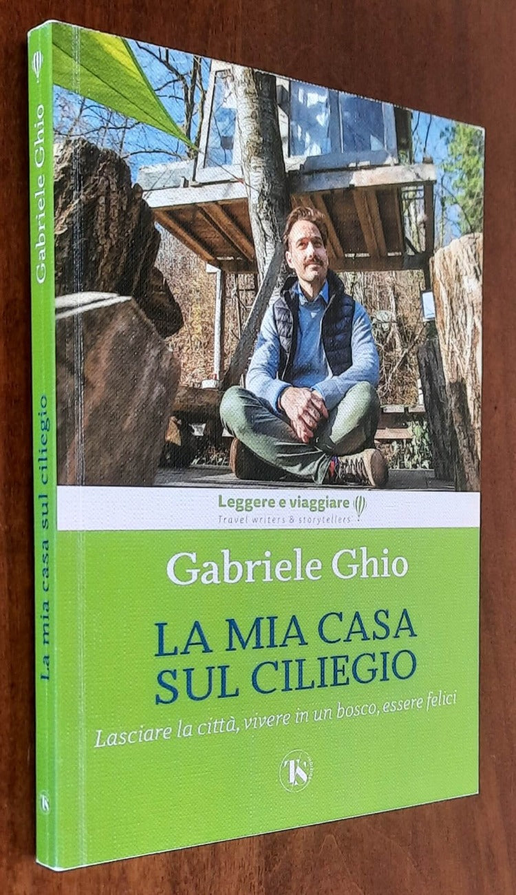La mia casa sul ciliegio. Lasciare la città, vivere in un bosco, essere felici