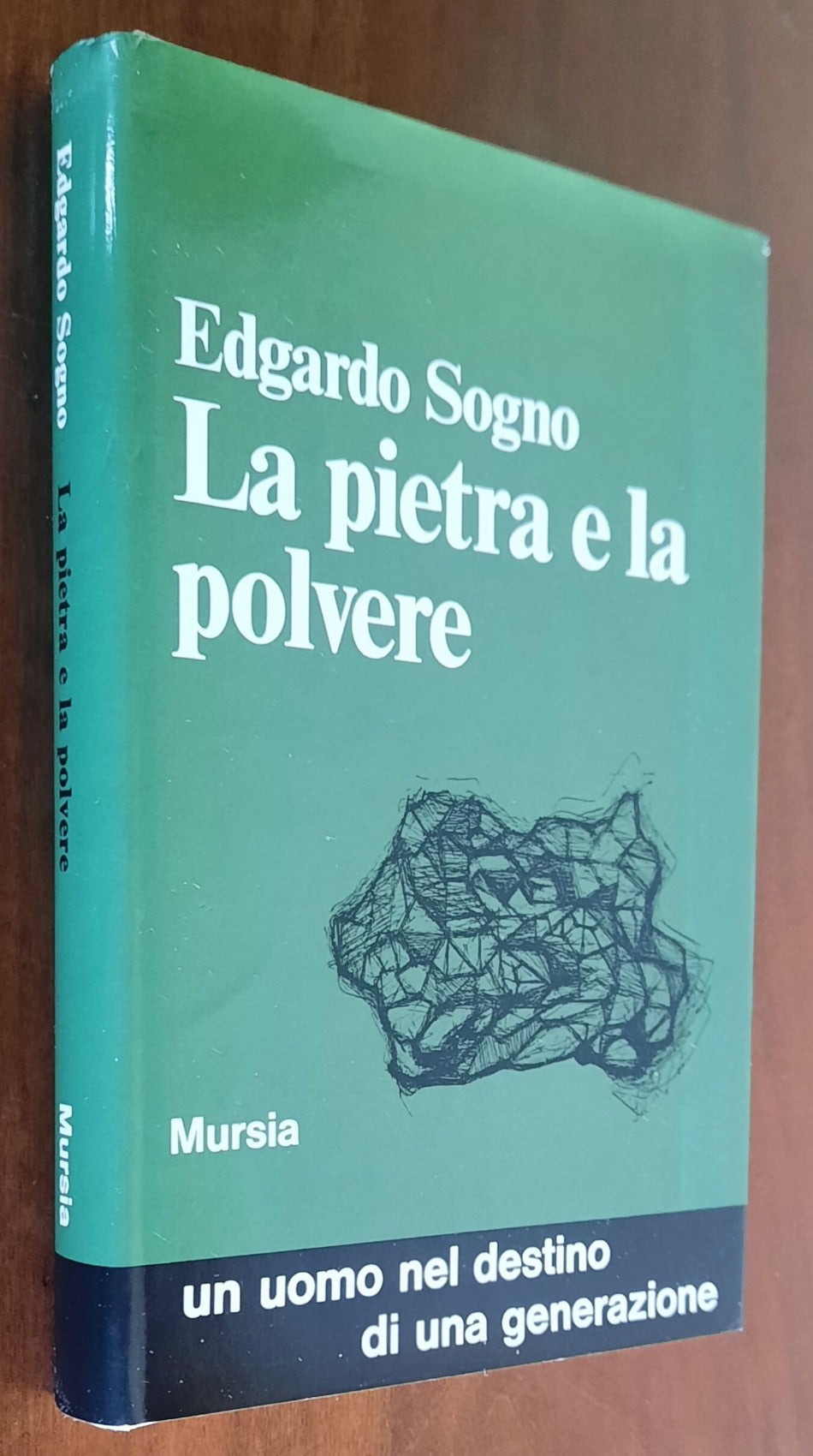 La pietra e la polvere - di Edgardo Sogno - Mursia