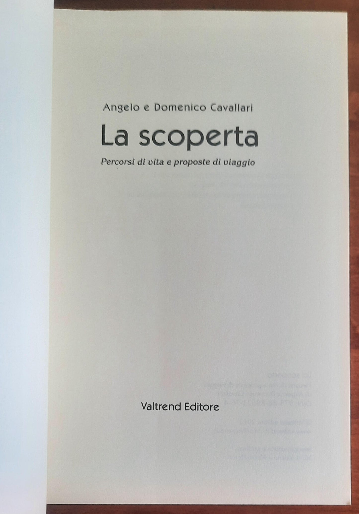 La scoperta. Percorsi di vita e proposte di viaggio - Valtrend Editore