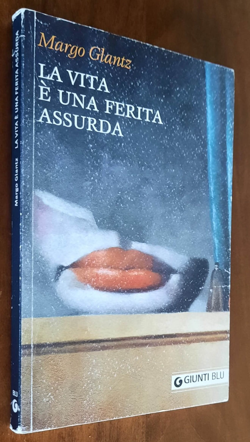 La vita è una ferita assurda - di Margo Glantz - Giunti