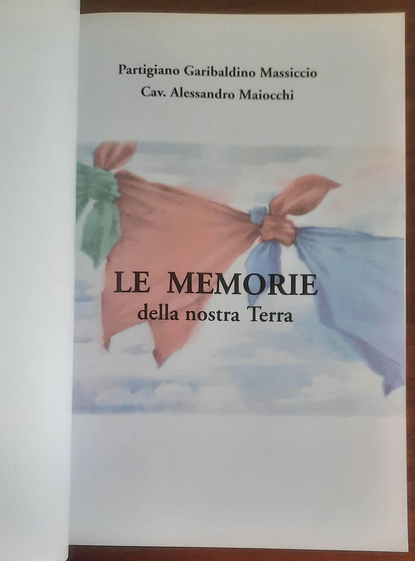 Le memorie della nostra Terra - di Partigiano Cav. Alessandro Maiocchi