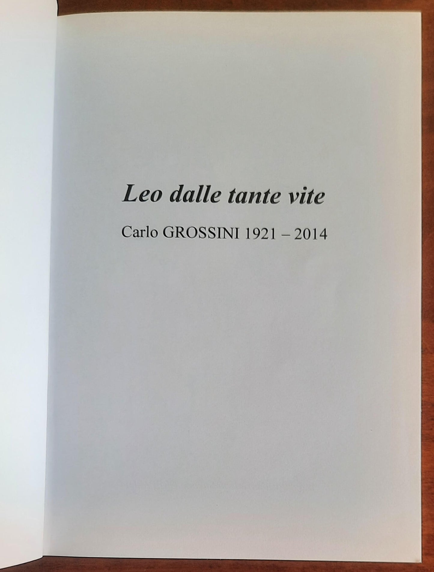 Leo dalle tante vite. Carlo Grossini 1921 - 2014