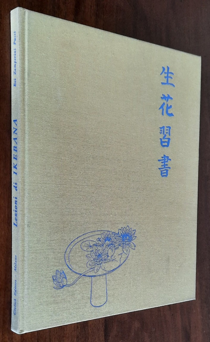 Lezioni di Ikebana. Corso breve e completo sull’arte delle composizioni floreali secondo gli stili giapponesi