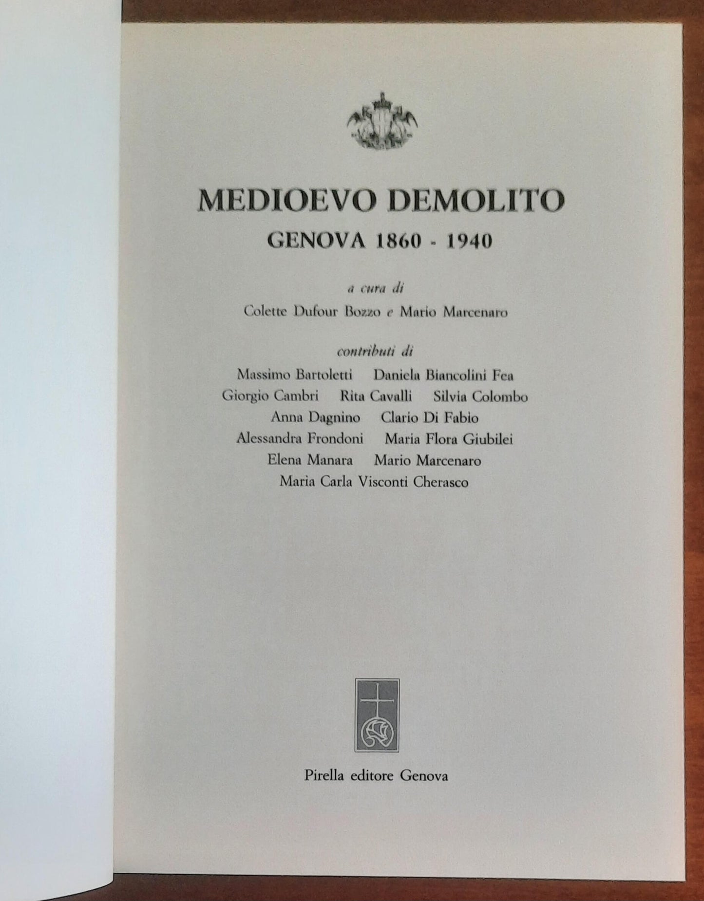 Medioevo demolito. Genova 1860 - 1940 - Pirella Editore