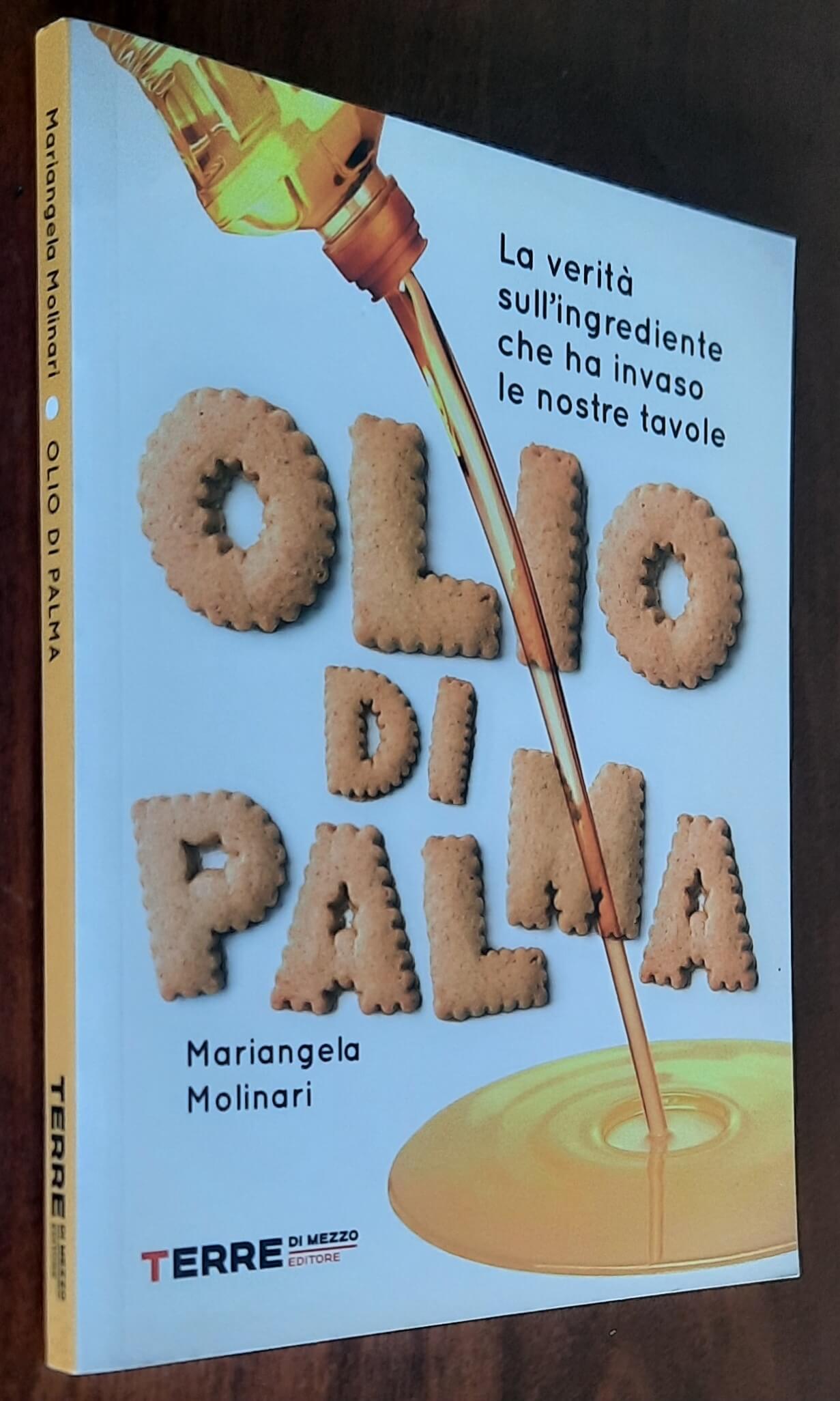 Olio di palma. La verità sull’ingrediente che ha invaso le nostre tavole