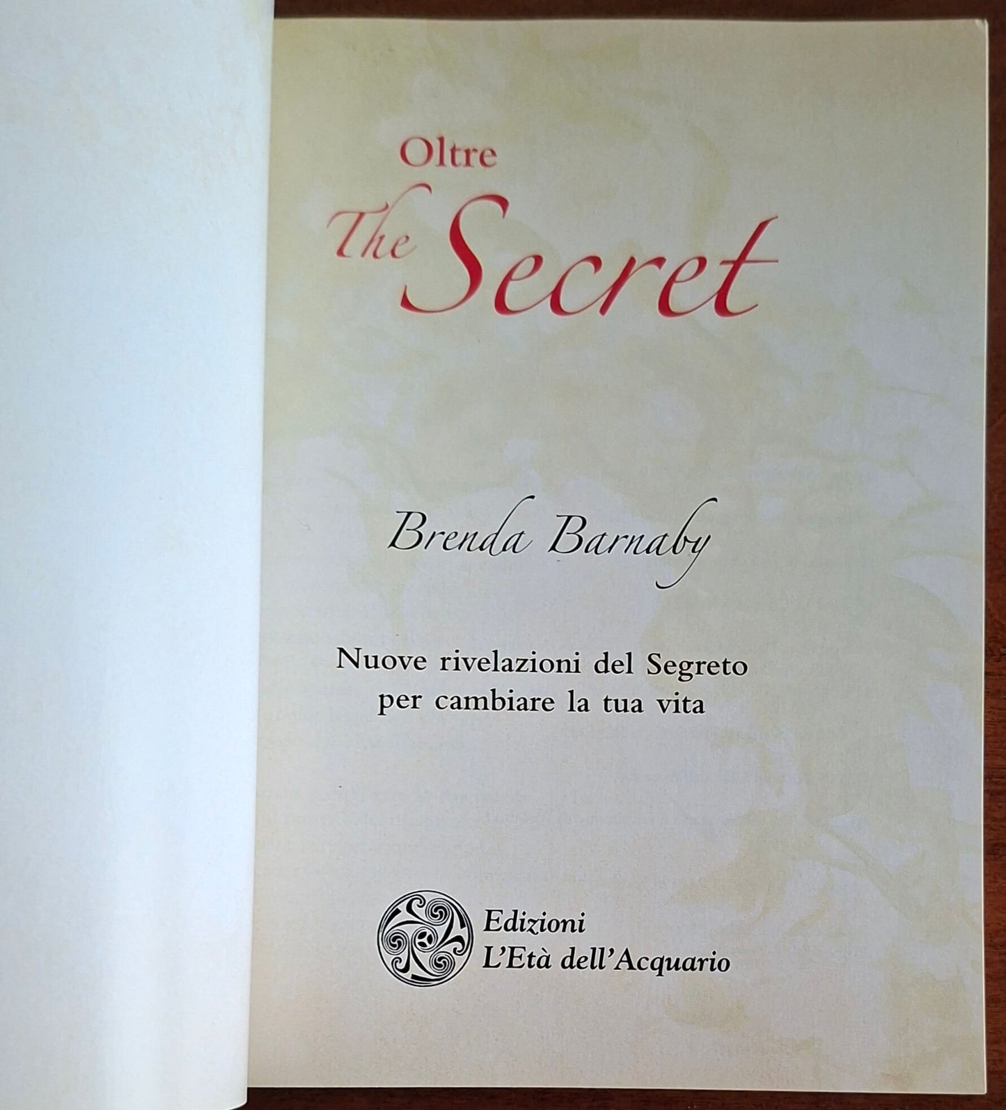 Oltre the secret. Nuove rivelazioni del segreto per cambiare la tua vita