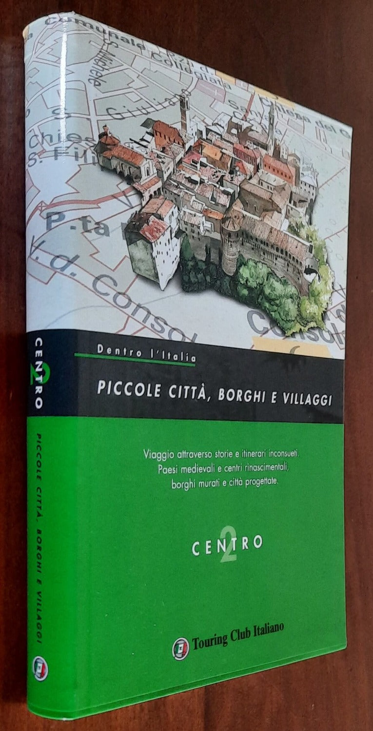 Piccole città, borghi e villaggi - vol. 2 - CENTRO - Touring Club