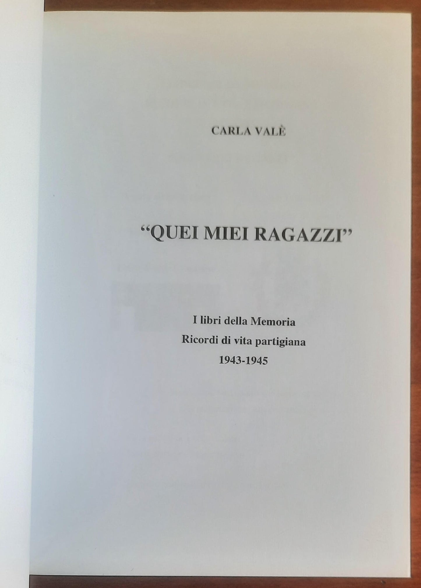 Quei miei ragazzi - Libri della Memoria. Storia di vita partigiana