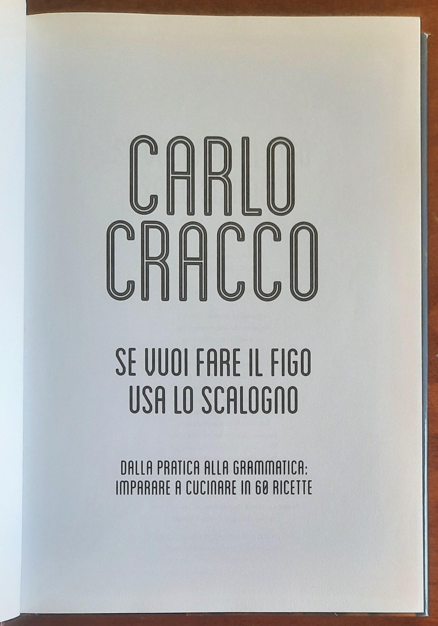 Se vuoi fare il figo usa lo scalogno. Dalla pratica alla grammatica: imparare a cucinare in 60 ricette