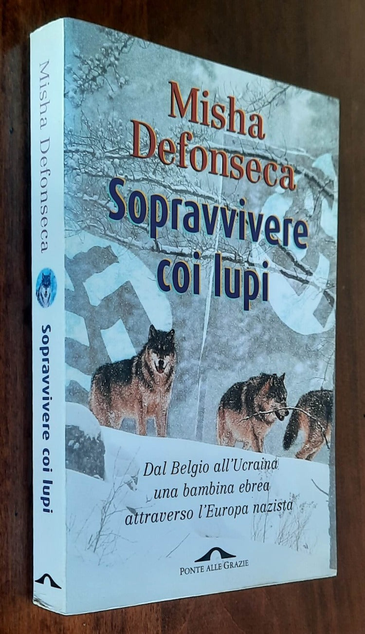 Sopravvivere coi lupi. Dal Belgio all’Ucraina una bambina ebrea attraverso l’Europa nazista