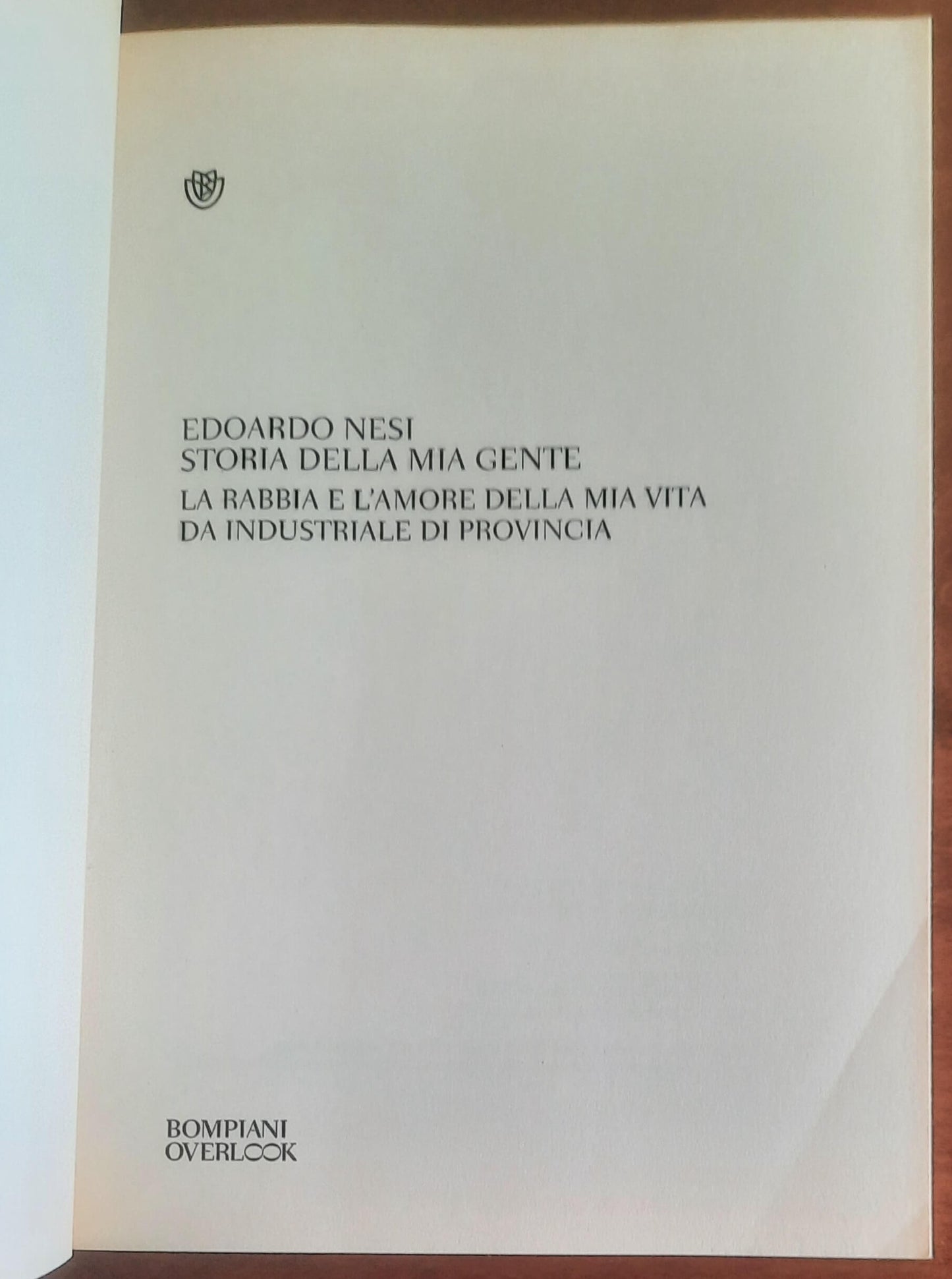 Storia della mia gente. La rabbia e l’amore della mia vita da industriale di provincia
