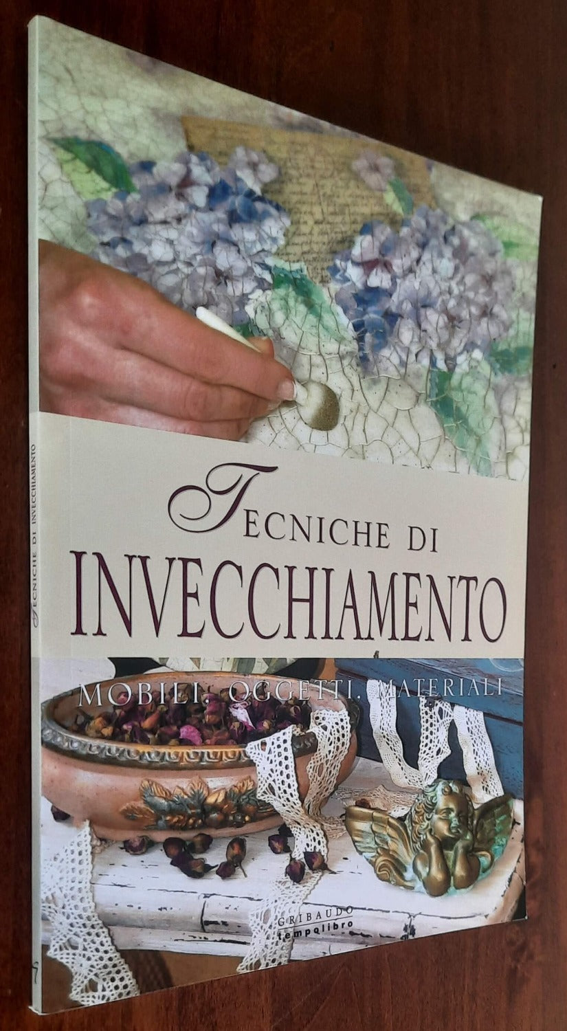 Tecniche di invecchiamento. Mobili, oggetti, materiali - Gribaudo