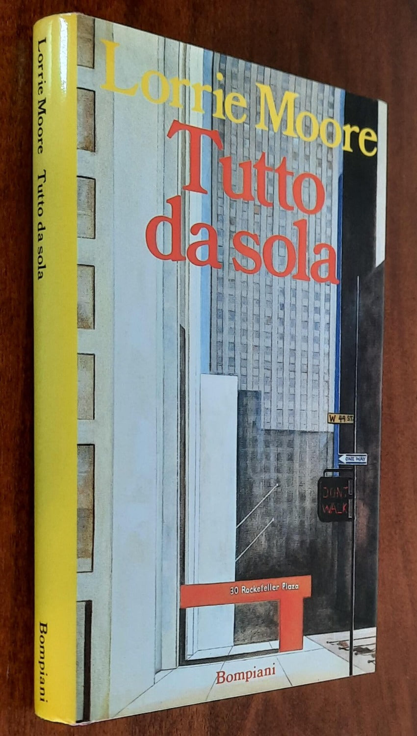 Tutto da sola - di Lorrie Moore - Bompiani