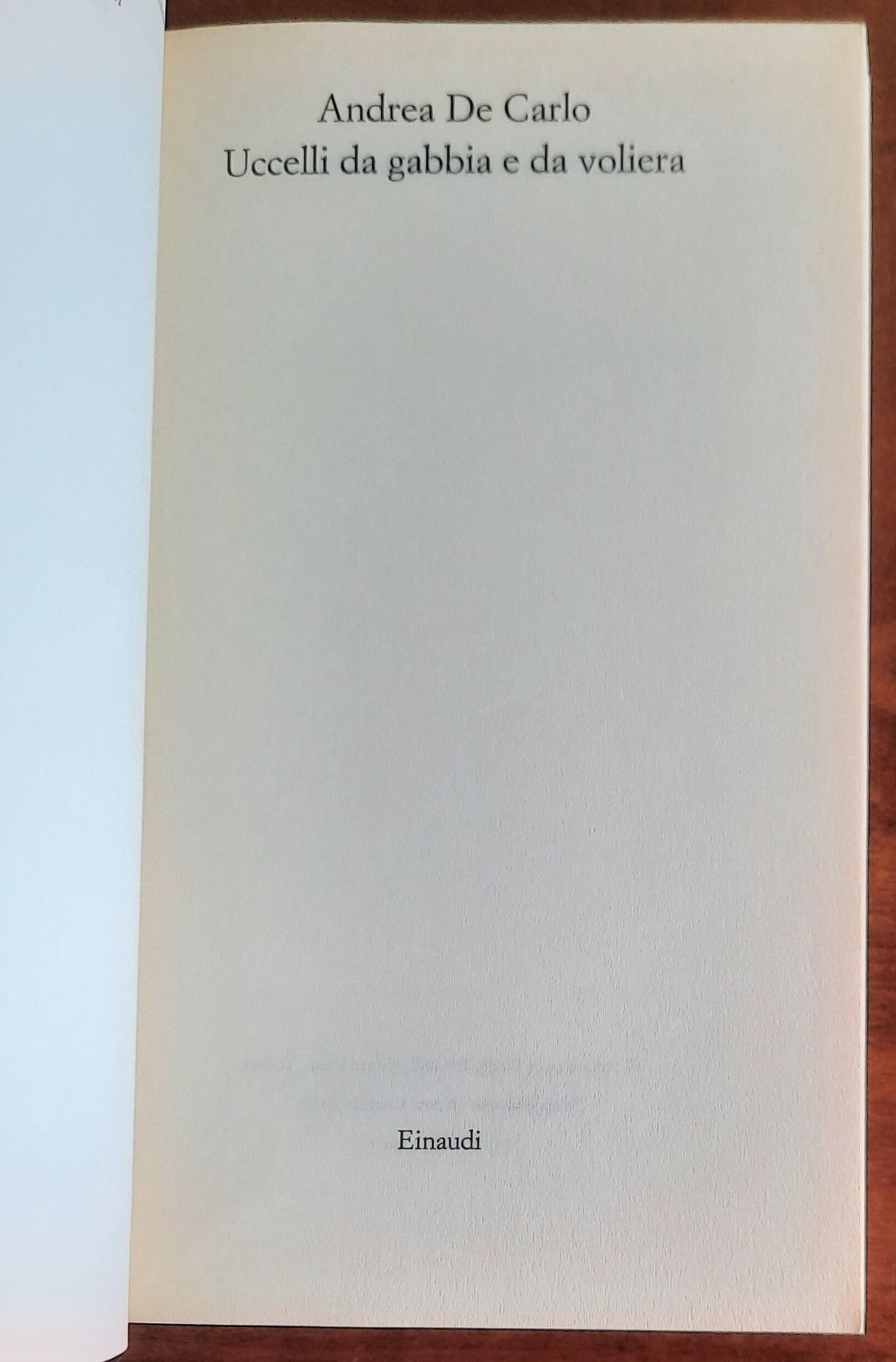 Uccelli da gabbia e da voliera - di Andrea De Carlo - Einaudi