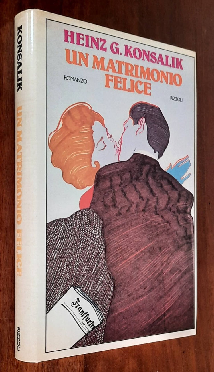 Un matrimonio felice - di Heinz G. Konsalik - Rizzoli