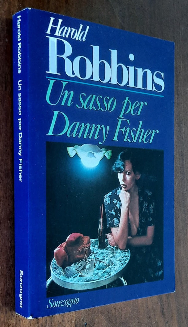 Un sasso per Danny Fisher - di Harold Robbins - Sonzogno