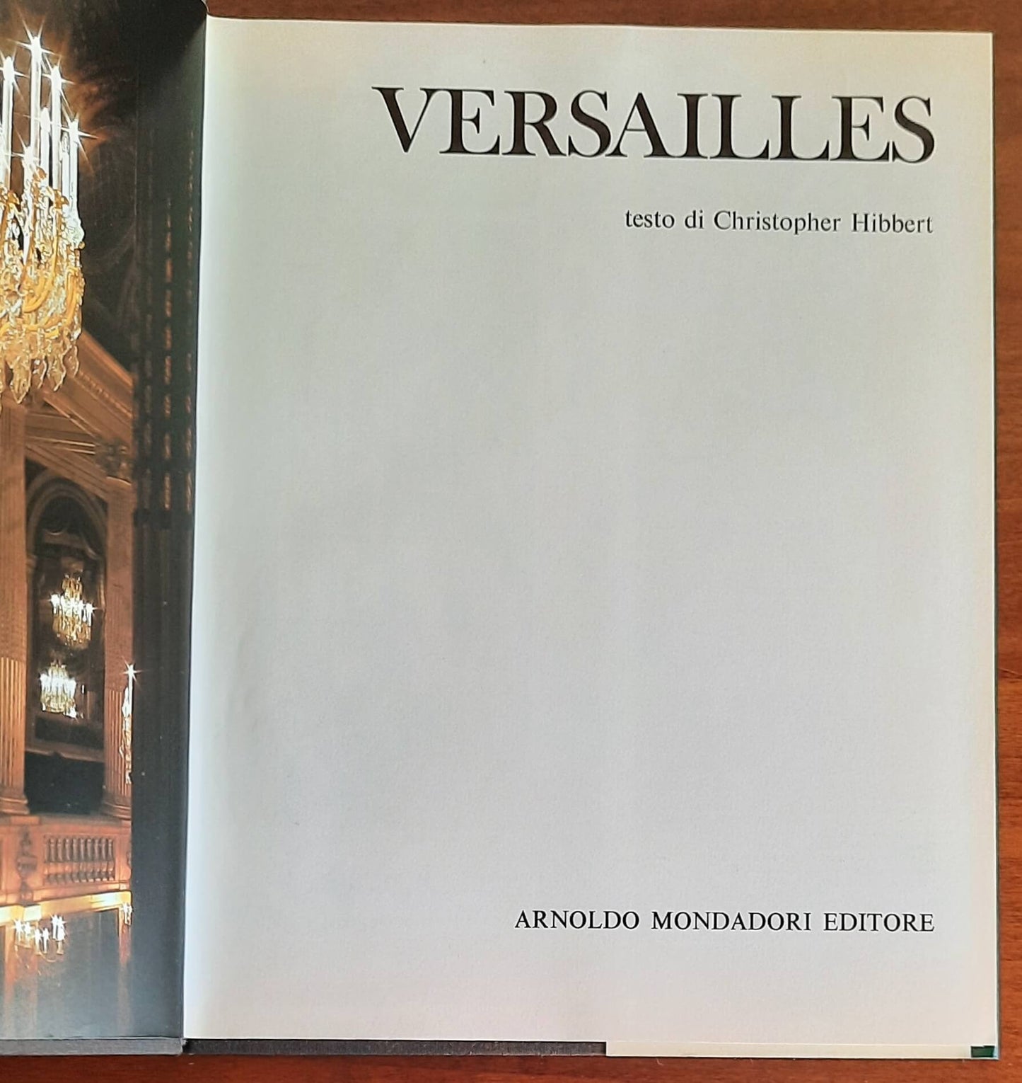 Versailles - di Christopher Hibbert - Mondadori - I templi della grandezza - 1974