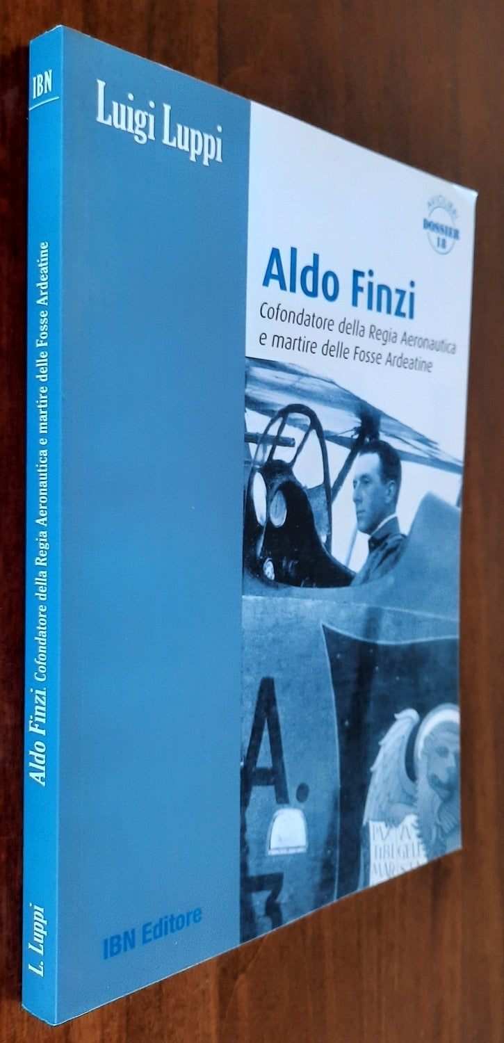 Aldo Finzi. Cofondatore della regia aeronautica e martire delle fosse ardeatine - Libreria Biellese
