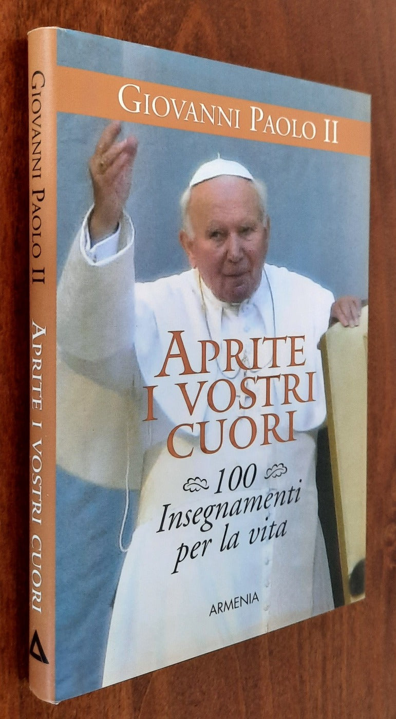 Aprite i vostri cuori. 100 insegnamenti per la vita