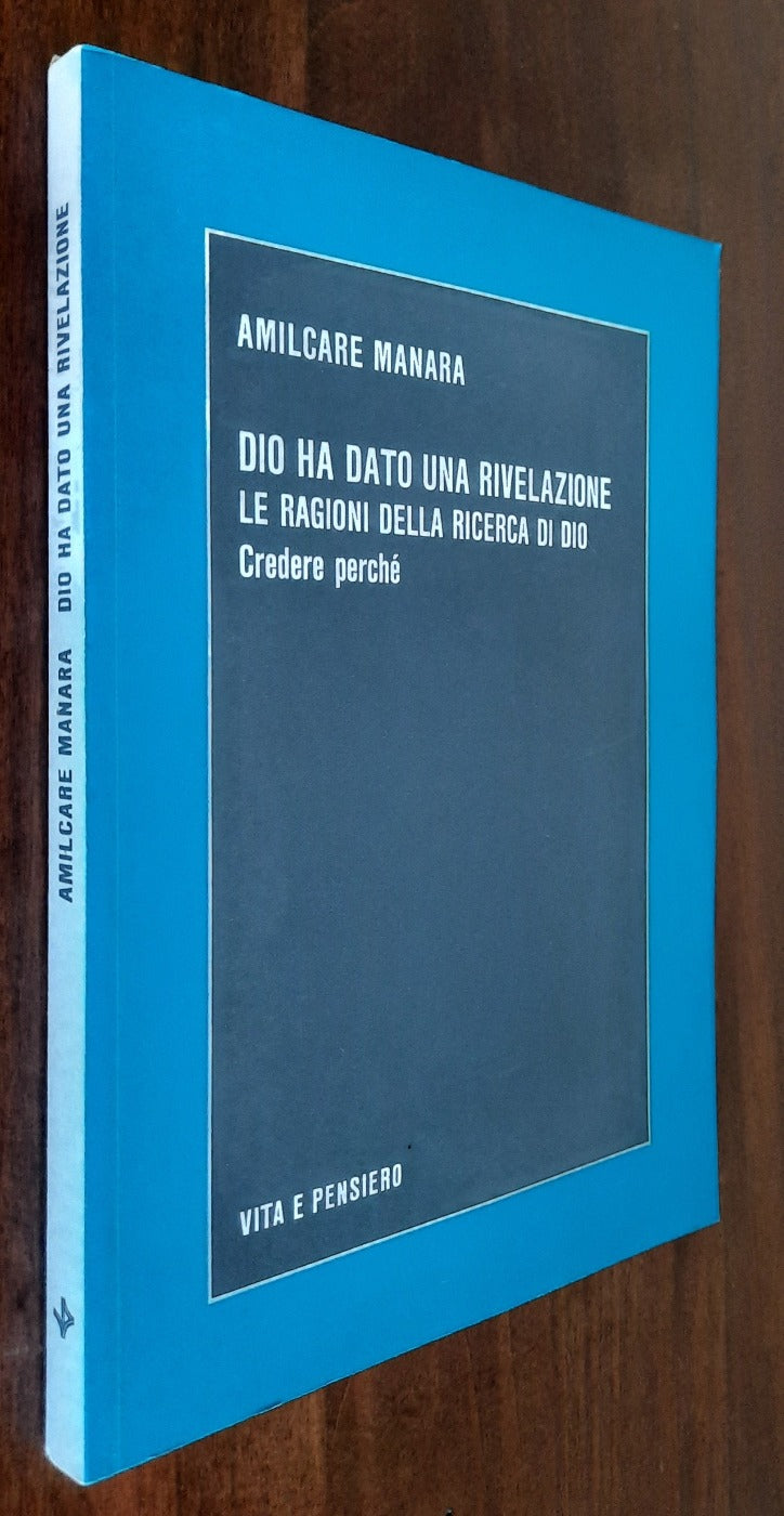 Dio ha dato una rivelazione. Le ragioni della ricerca di Dio. Credere perchè