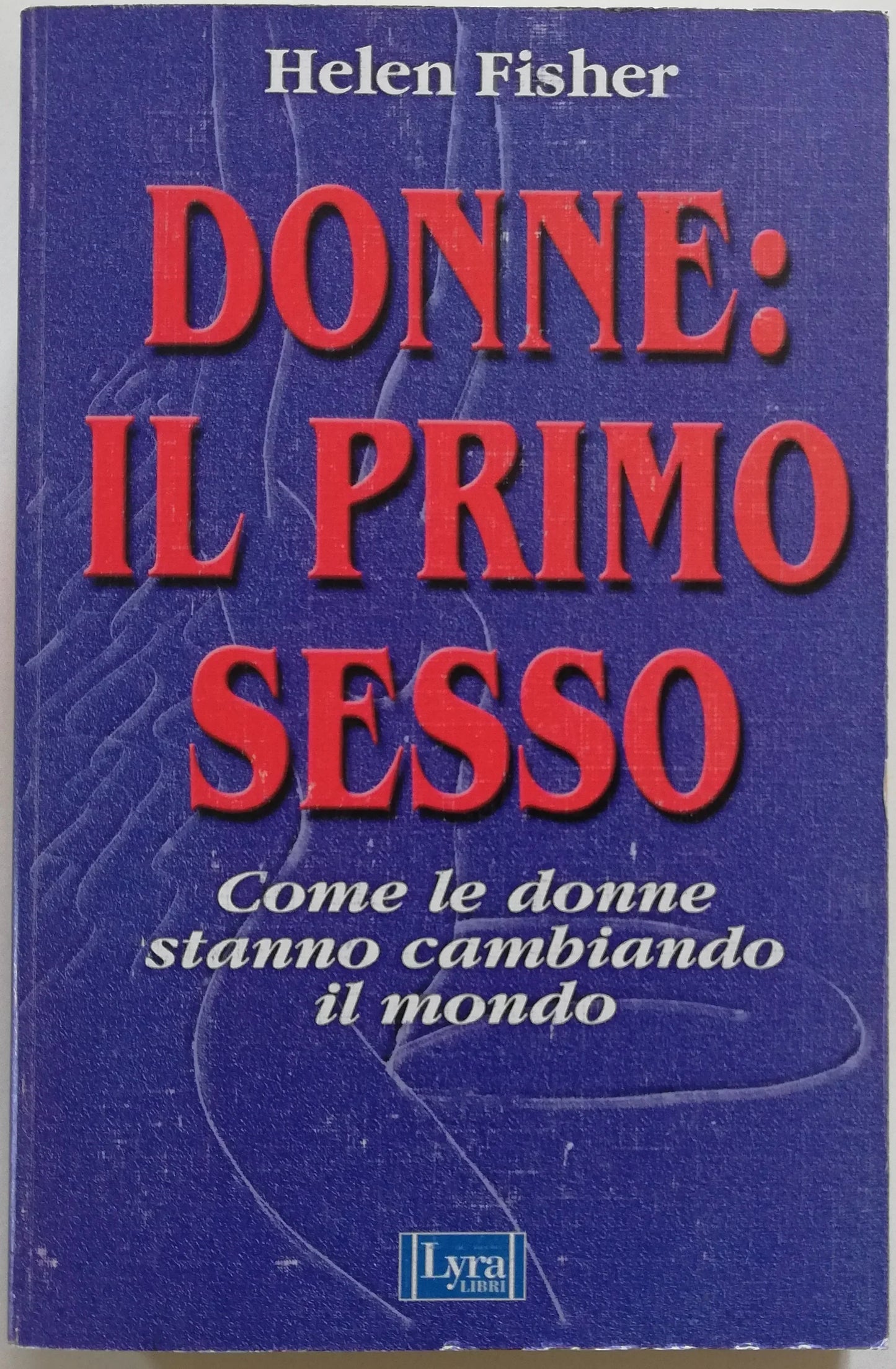 Donne il primo sesso. Come le donne stanno cambiando il mondo - Libreria Biellese