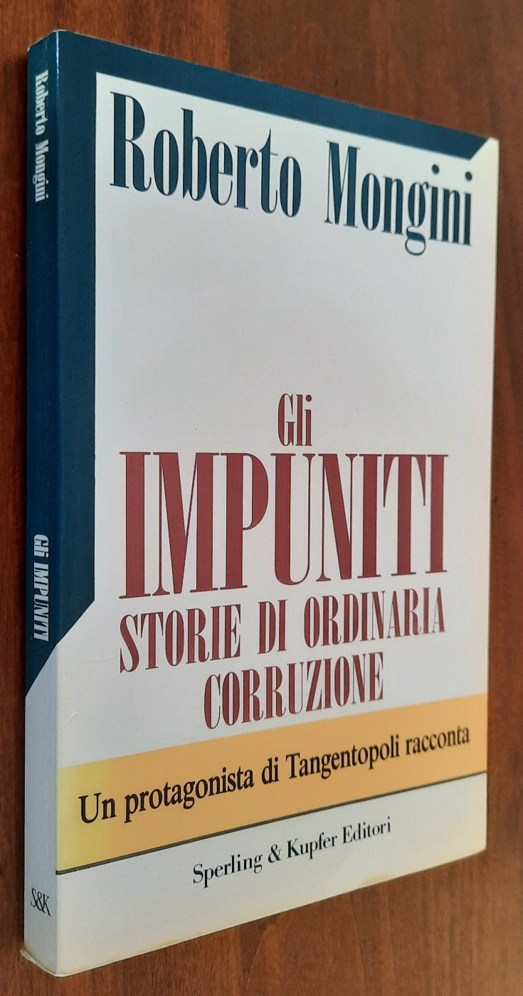 Gli impuniti. Storie di ordinaria corruzione