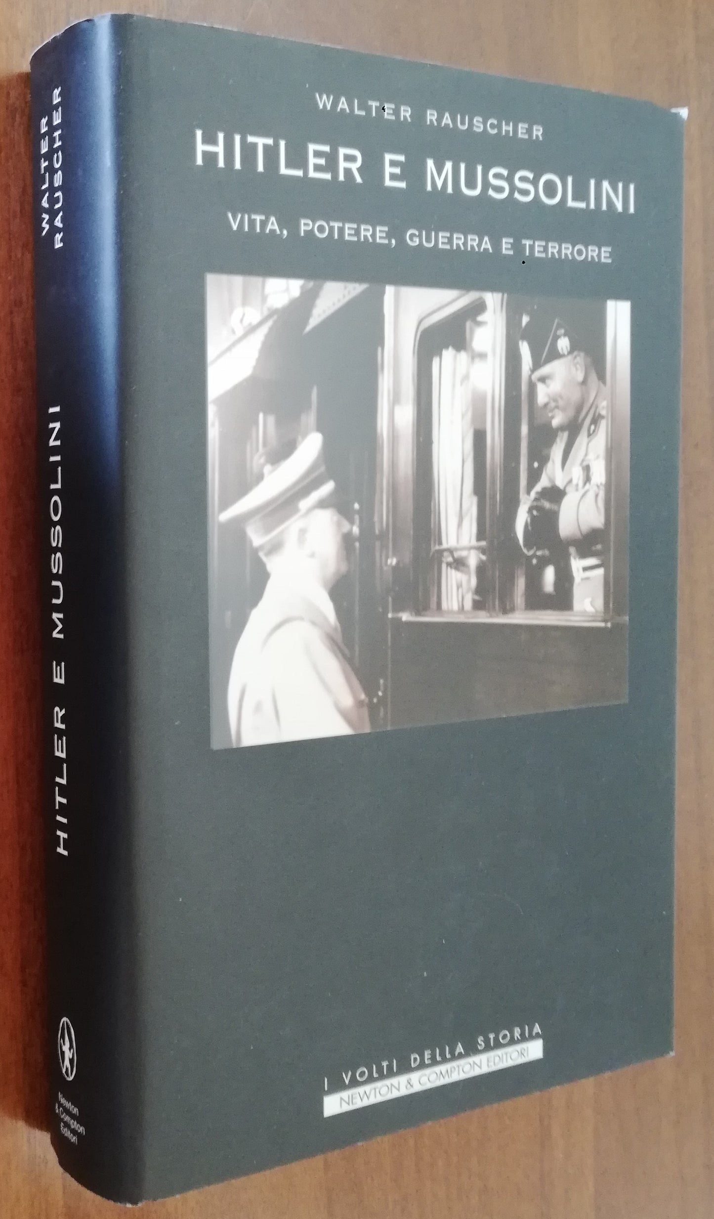 Hitler e Mussolini. Vita, potere, guerra e terrore - Newton e Compton Editori