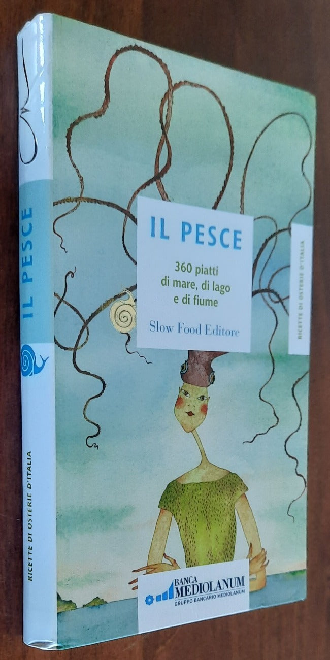 Il pesce 360 piatti di mare, di lago e di fiume. Ricette di osterie d’Italia - Libreria Biellese