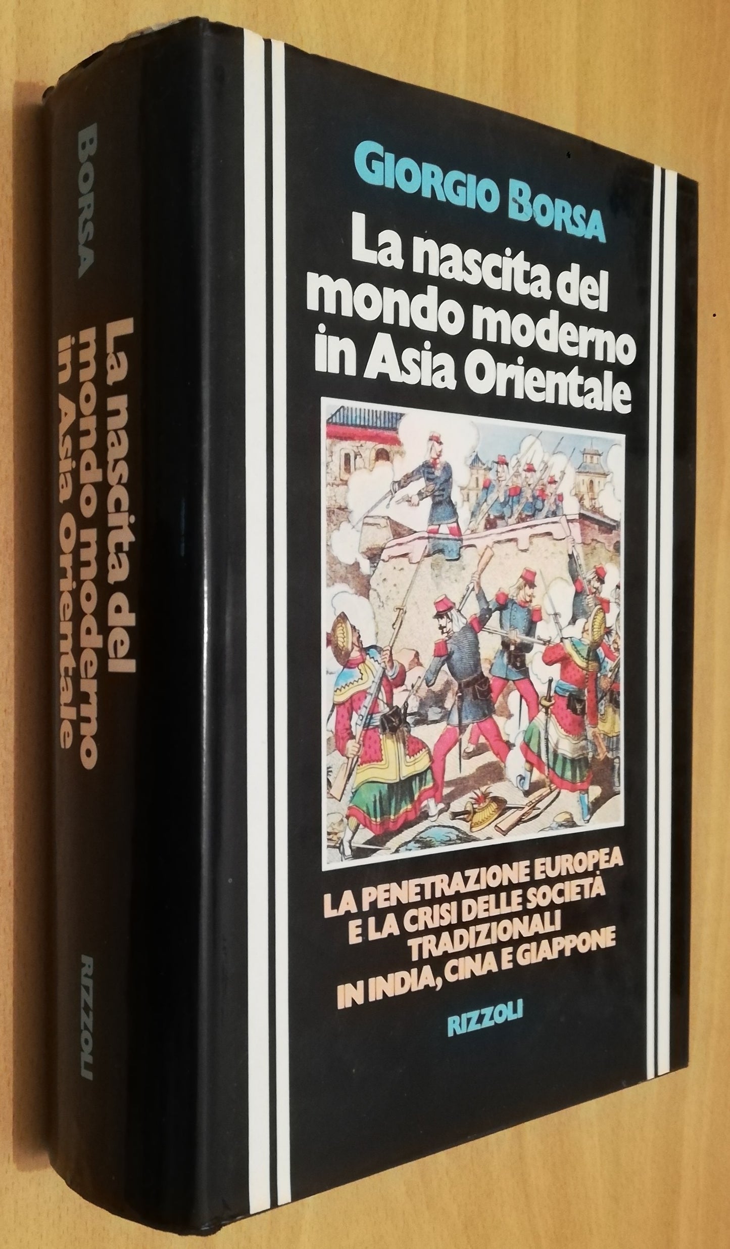 La nascita del mondo moderno in Asia Orientale. La penetrazione Europea e la crisi delle società tradizionali in India, Cina e Giappone