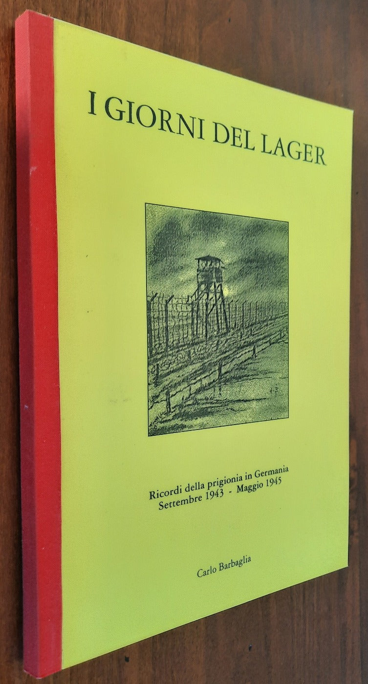 I giorni del lager. Ricordi di prigionia in Germania Settembre 1943 - Maggio 1945 (con autografo) - Libreria Biellese