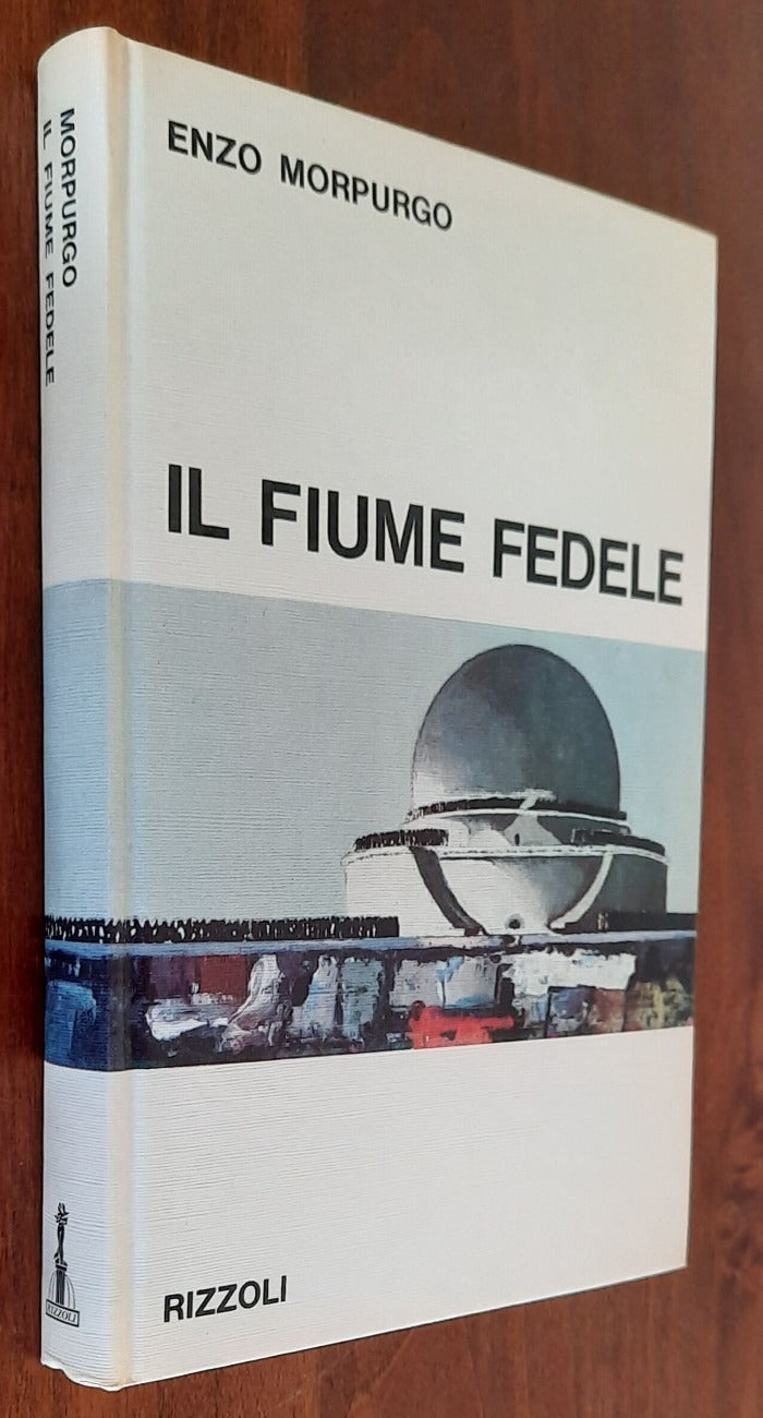 Il fiume fedele - di Enzo Morpurgo - Rizzoli - 1967 - Libreria Biellese