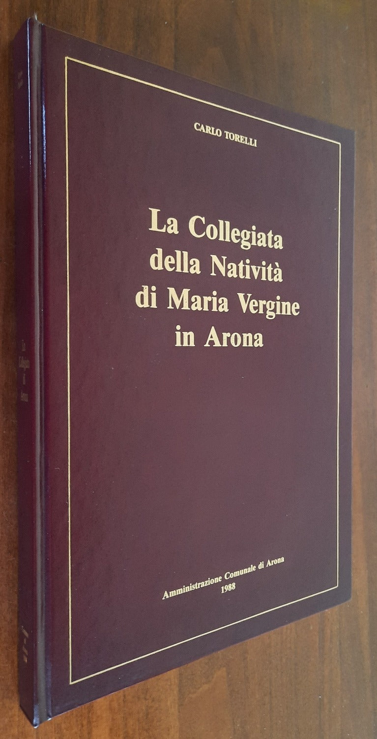 La Collegiata della Natività di Maria Vergine in Arona. Per il V centenario della consacrazione - Libreria Biellese