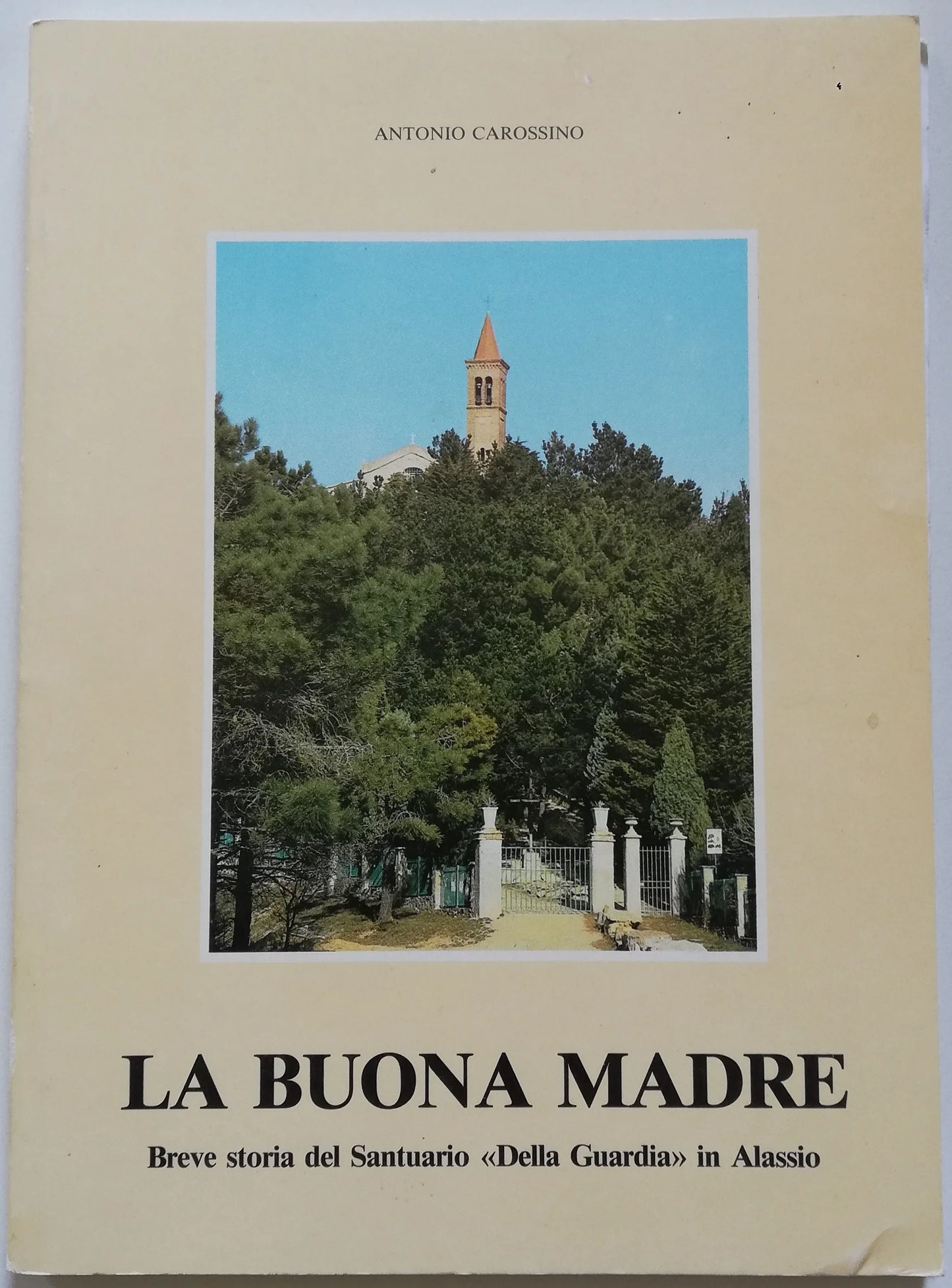 La Buona Madre. Breve storia del Santuario della Guardia in Alassio - Libreria Biellese