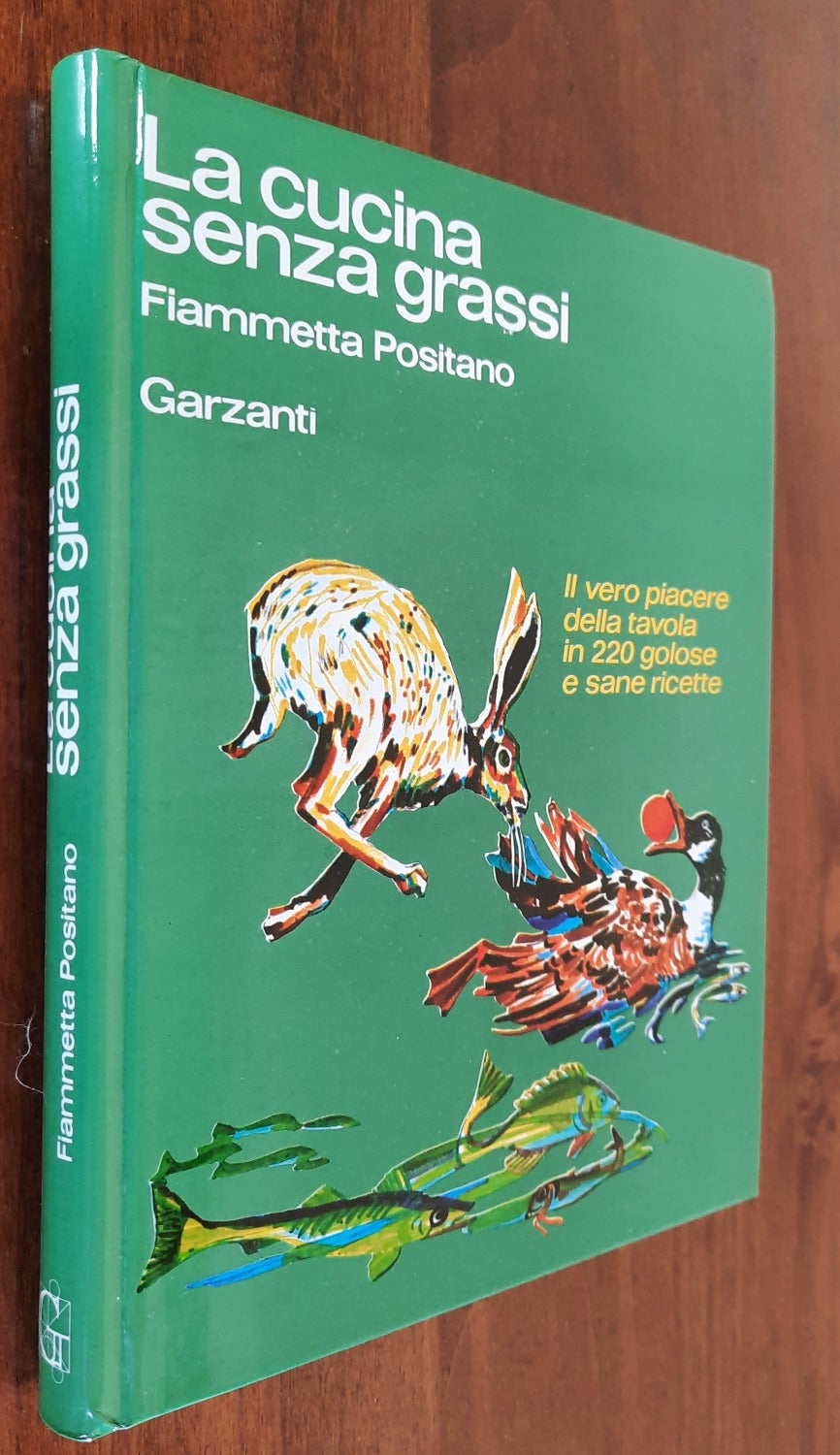 La cucina senza grassi. Il vero piacere della tavola in 220 golose e sane ricette - Libreria Biellese