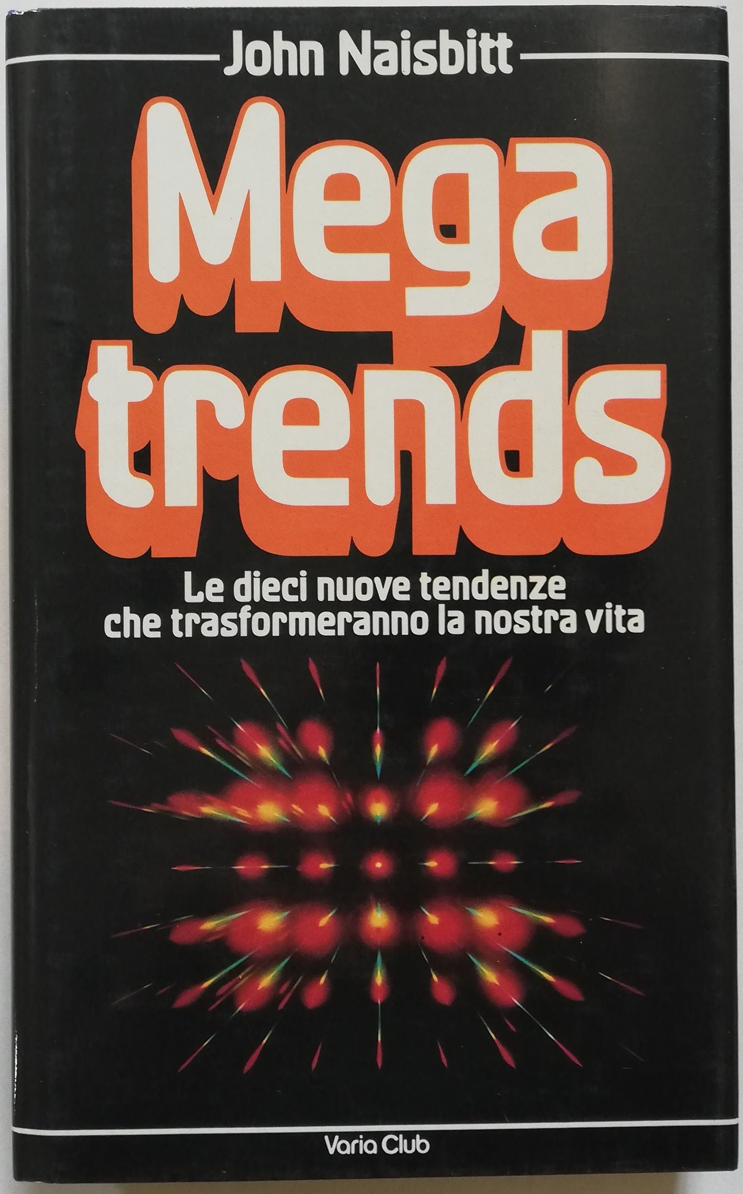 Mega Trends. Le dieci nuove tendenza che trasformeranno la nostra vita - Libreria Biellese