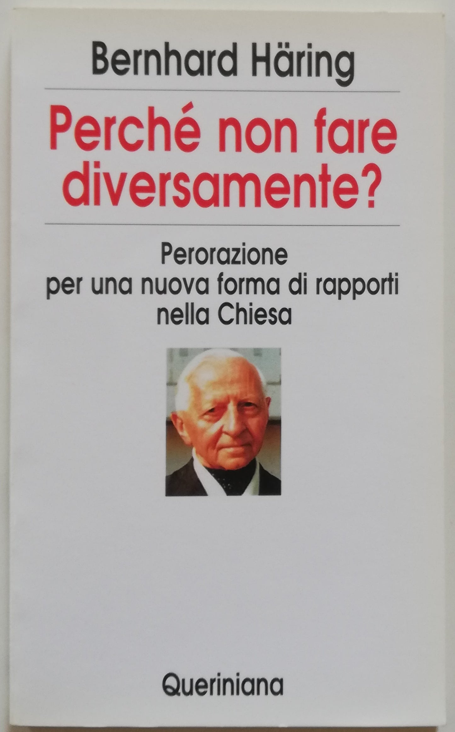 Perchè non fare diversamente ? Perorazione per una nuova forma di rapporti nella Chiesa