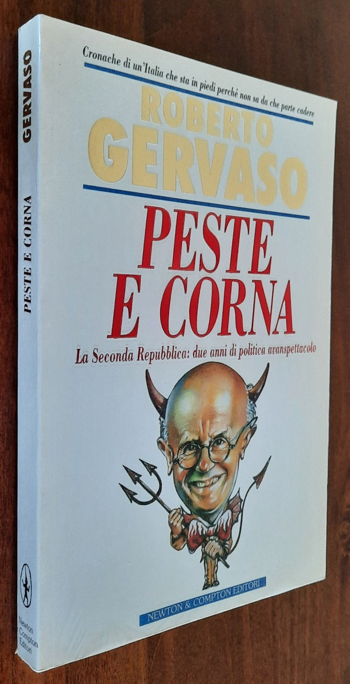 Peste e corna. La seconda Repubblica: due anni di politica avanspettacolo
