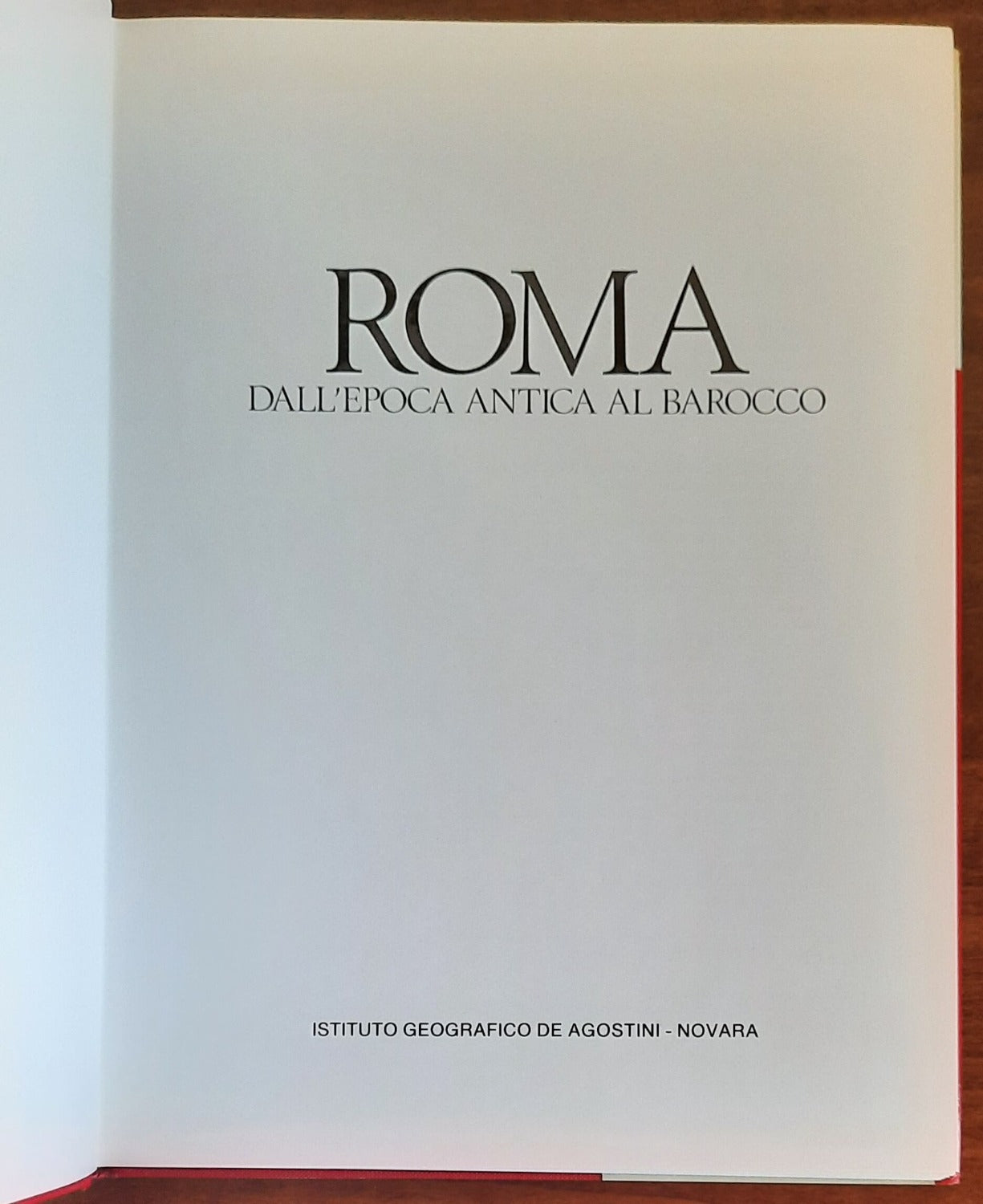 Roma. Dall’epoca antica al barocco - De Agostini - 1981