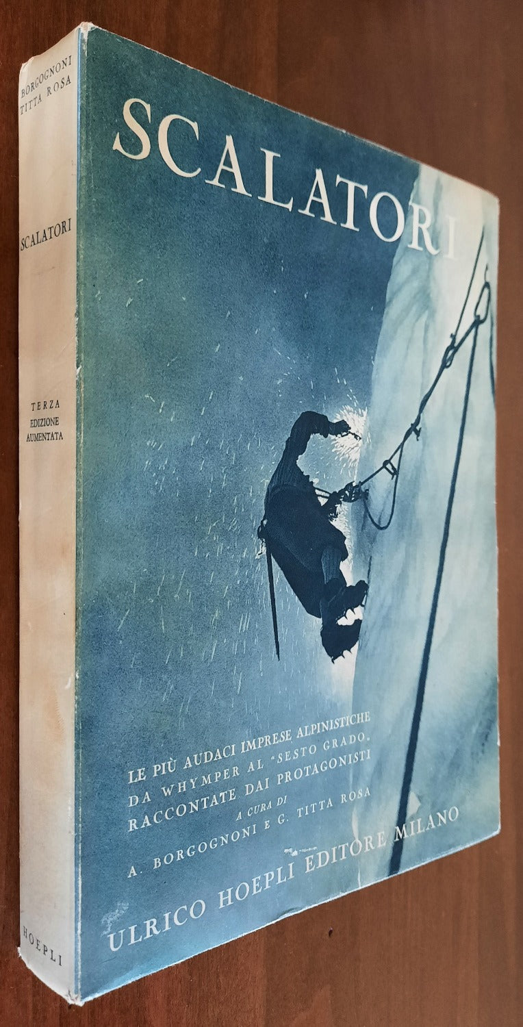 Scalatori. Le più audaci imprese alpinistiche da Whymper al "Sesto grado" raccontate dai protagonisti