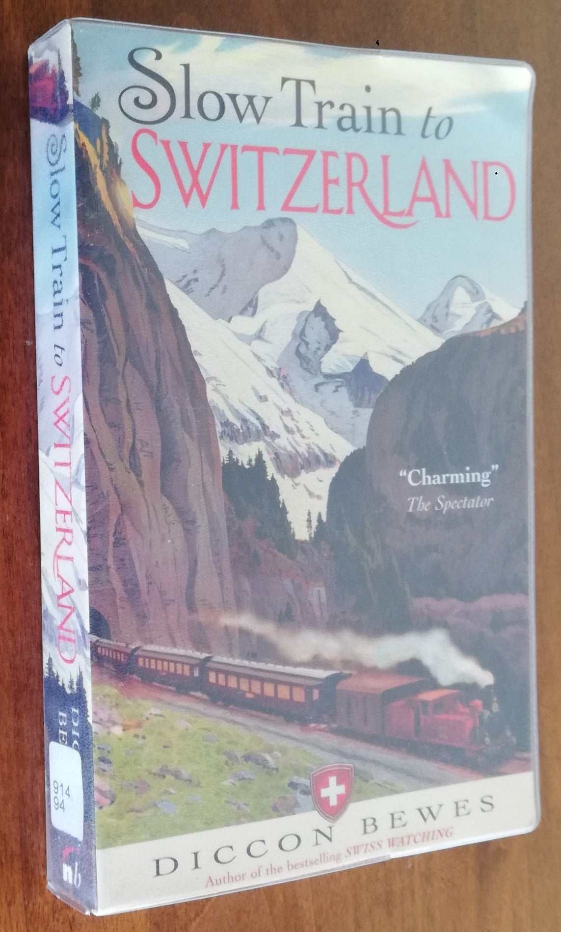 Slow Train to Switzerland : One Tour, Two Trips, 150 Years - and a World of Change Apart