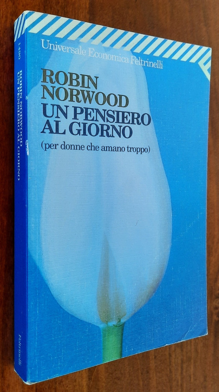 Un pensiero al giorno ( per donne che amano troppo ) - Feltrinelli