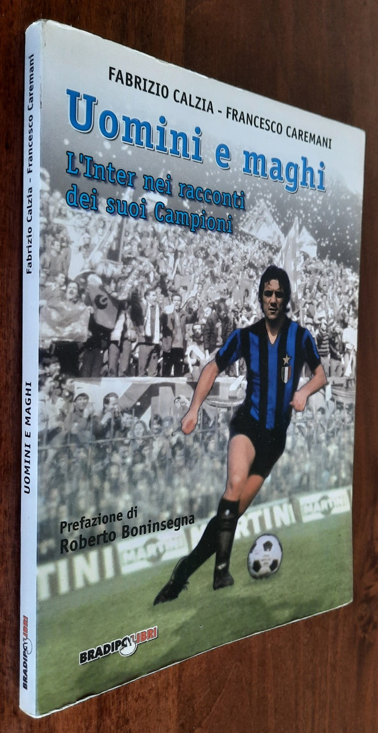 Uomini e maghi. L’ Inter nel racconto dei suoi Campioni - Libreria Biellese
