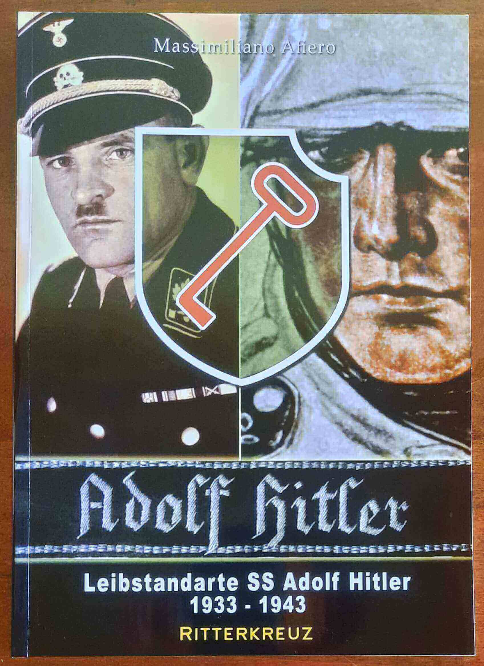 1.SS-Leibstandarte Adolf Hitler - 1933-1943 - vol.1 - Ritterkreuz ...