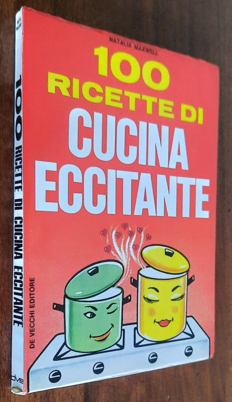 100 ricette di cucina eccitante - De Vecchi Editore