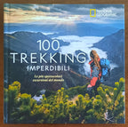 100 trekking imperdibili. Le più spettacolari escursioni del mondo
